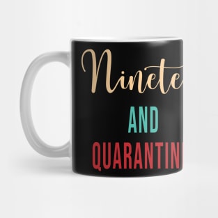 Nineteen and Quarantined Birthday Shirt 2020 Birthday Isolation 19th Birthday Cute Gift Mug